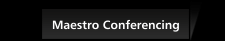 Maestro Conferencing